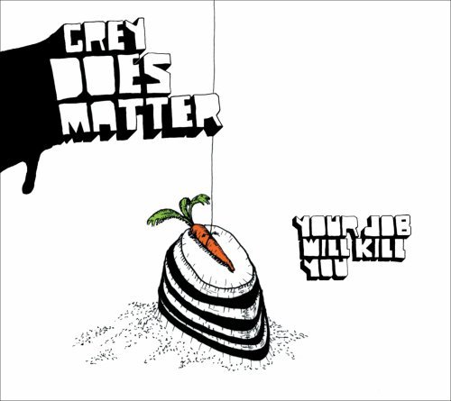 Grey Does Matter/Your Job Will Kill You