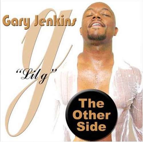 Gary Lil G Jenkins/Other Side