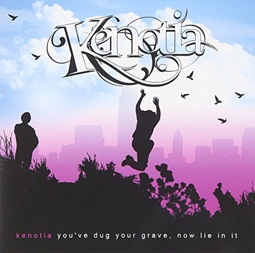 Kenotia/You'Ve Dug Your Grave Now Lie