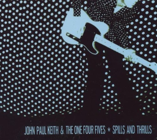 John Paul & The One Four Keith/Spills & Thrills