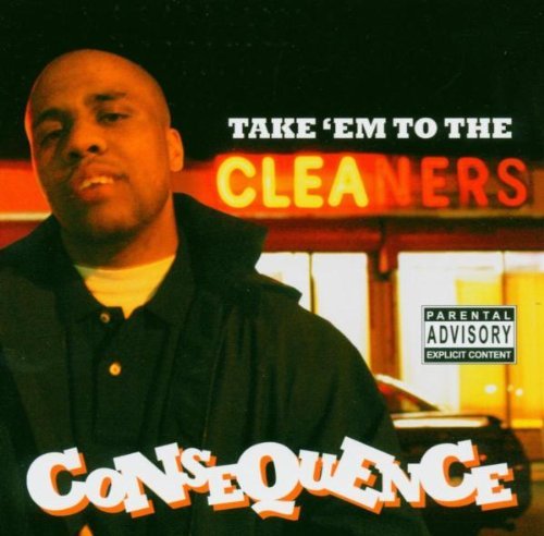 Consequence/Take 'Em To The Cleaners@Explicit Version@Incl. Bonus Track
