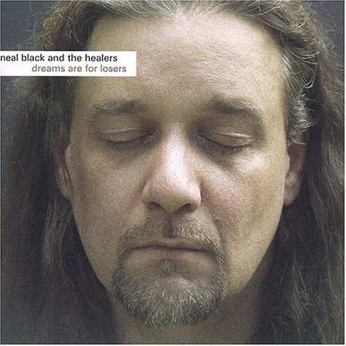 Neal Black/Dreams Are For Losers