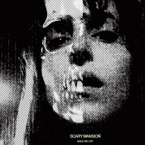 SCARY MANSION/MAKE ME CRY