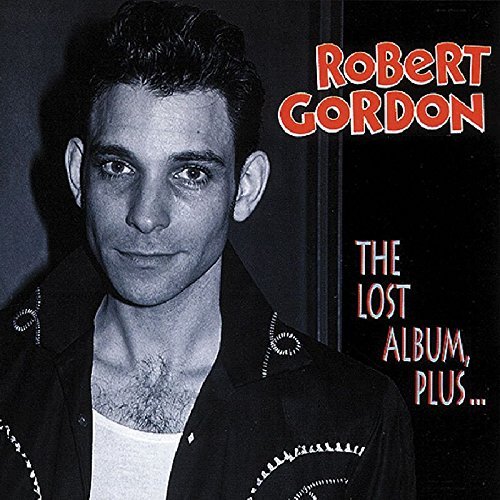 Robert Gordon/Lost Album Plus