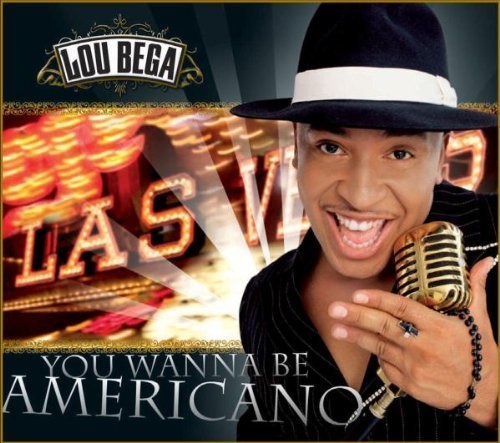 BEGA,LOU/YOU WANNA BE AMERICANO