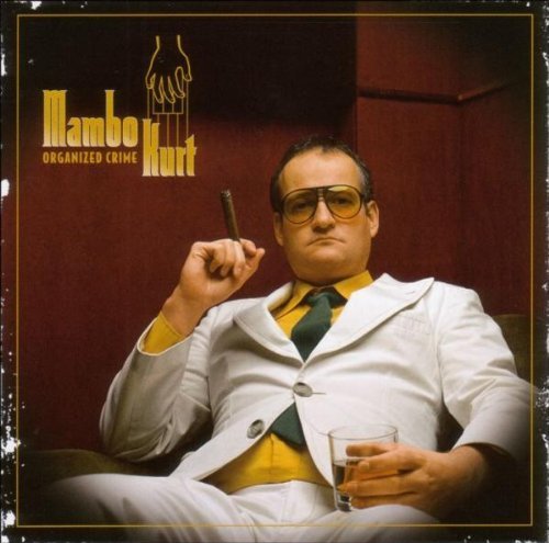 Mambo Kurt/Organized Crime