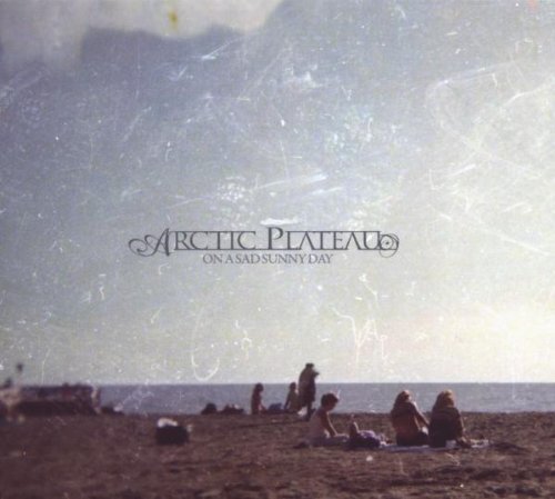 Arctic Plateau/On A Sad Sunny Day