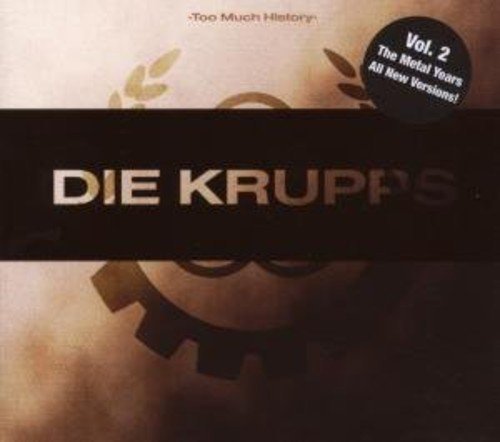 Die Krupps/Too Much History-Metal Years@Import-Gbr