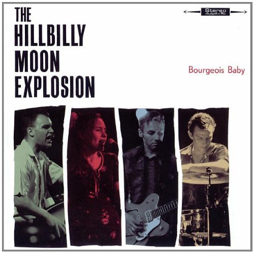 Hillbilly Moon Explosion/Bourgeois Baby