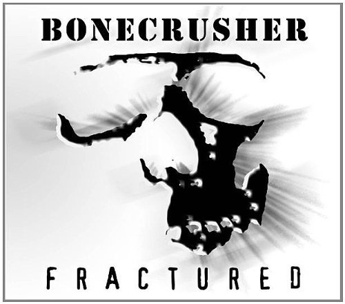 Bonecrusher/Fractured@2 Cd Set