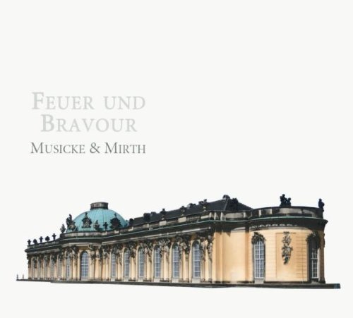 J.G. Graun/Feuer Und Bravour@Musicke & Mirth