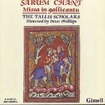Tallis Scholars Sarum Chant Missa Gallicantu Phillips Tallis Scholars 