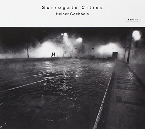 H. Goebbels/Surrogate Cities@Smith (Voc)/Moss (Voc)@Rundel/Junge Deutsch Phil