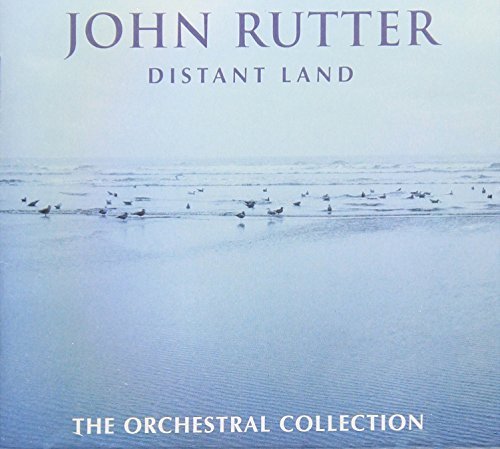 John Rutter Distant Land The Orchestral C 