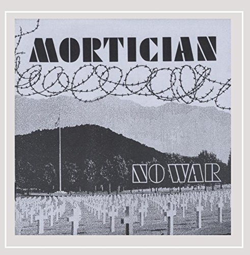 Mortician/No War & More