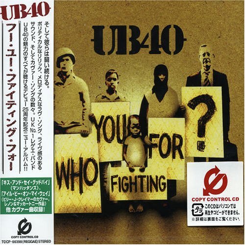 UB40/WHO YOU FIGHTING FOR?