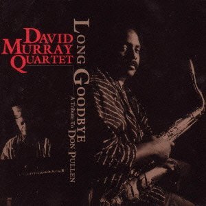 David Quartet Murray/Long Goodbye: Tribute To Don P@Import-Jpn