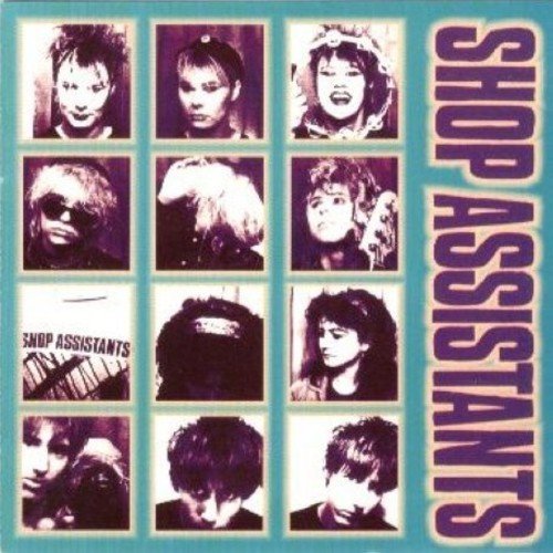 SHOP ASSISTANTS/SHOP ASSISTANTS AKA WILL ANYTH
