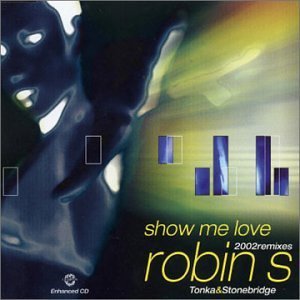 ROBIN S/SHOW ME LOVE 2002 REMIXES