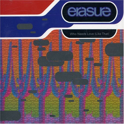 Erasure/Who Needs Love (Like That) Pt.@Import-Gbr