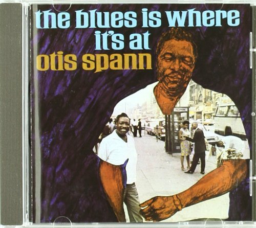 SPANN,OTIS/BLUES IS WHERE IT'S AT