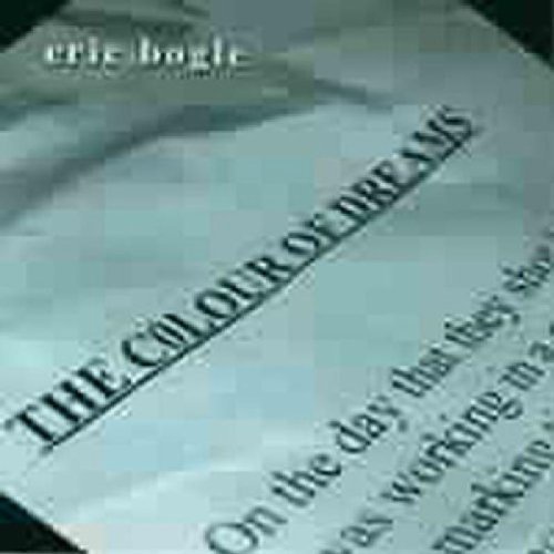 Eric Bogle/Colour Of Dreams