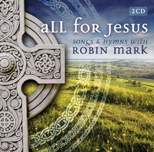 Robin Mark/All For Jesus: Songs & Hymns W@2 Cd