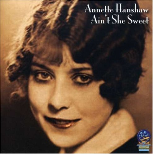 Annette Hanshaw/Ain'T She Sweet