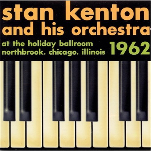 Stan Kenton/1962-Holiday Ballroom Chicago
