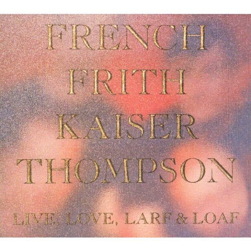 French/Frith/Kaiser/Thompson/Live Love Larf & Loaf@Import-Gbr