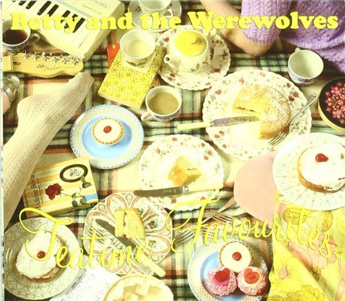 Betty & The Werewolves/Tea Time Favourites