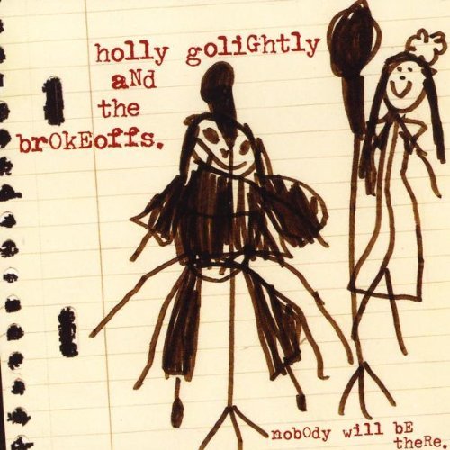 Holly & The Brokeoff Golightly/Nobody Will Be There