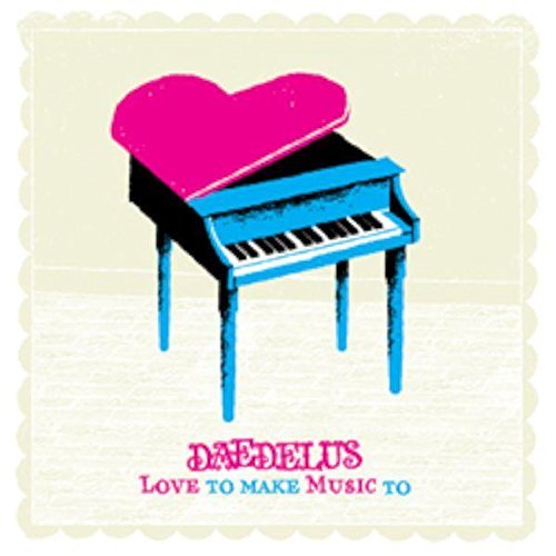 DAEDELUS/LOVE TO MAKE MUSIC