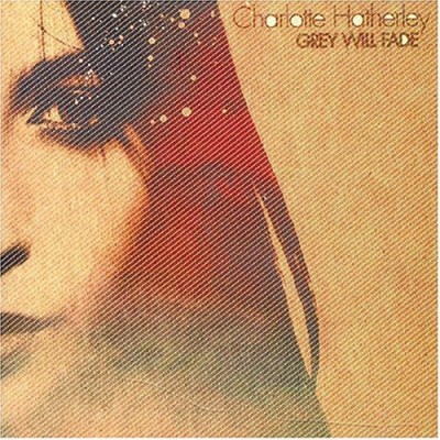 HATHERLEY,CHARLOTTE/GREY WILL FADE
