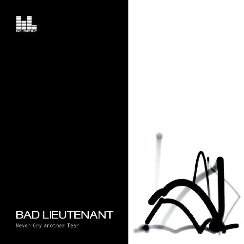Bad Lieutenant/Never Cry Another Tear@Import-Gbr