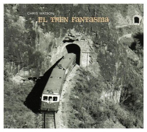 Chris Watson/El Tren Fantasma