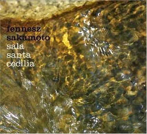 Fennesz Sakamoto Sala Santa Cecilia 