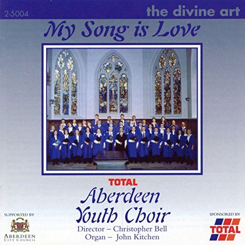 Aberdeen Youth Choir/My Song Is Love