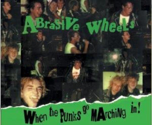 Abrasive Wheels/When The Punks Go Marchin' In@Import-Gbr@Digipak/Incl. Bonus Tracks