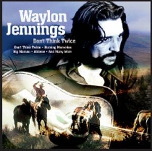 Waylon Jennings Don't Think Twice 
