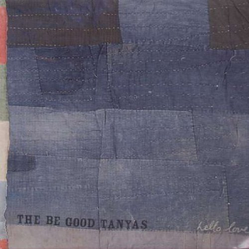 Be Good Tanyas/Hello Love@Import-Gbr@Hello Love