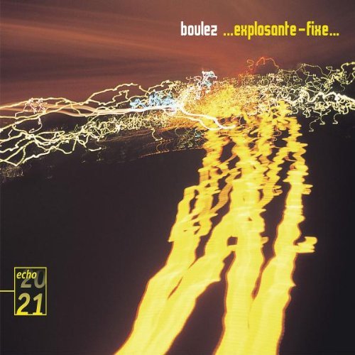 P. Boulez Explosante Fixe Boulez Ens Intercontemporain 