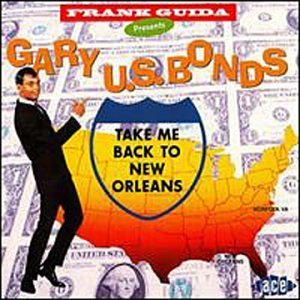 Gary U.S. Bonds/Take Me Back To New Orleans@Import-Gbr