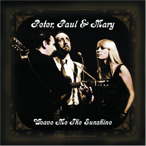 PETER PAUL & MAR/WEAVE ME THE SUNSHINE