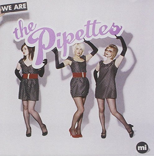 Pipettes/We Are The Pipettes