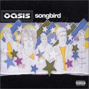 Oasis/Songbird@Import-Gbr