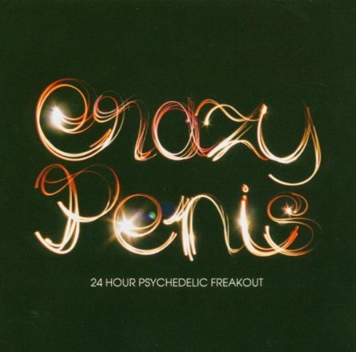 Crazy Penis 24 Hour Psychedelic Freakout Import Gbr 
