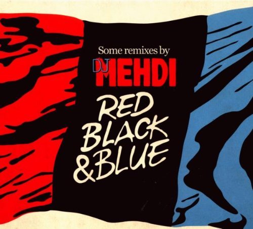 Dj Mehdi/Red Black & Blue:@Some Remixes By Dj Mehdi