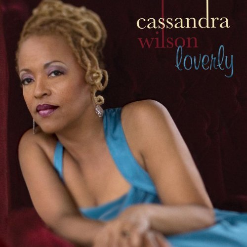 Cassandra Wilson/Loverly