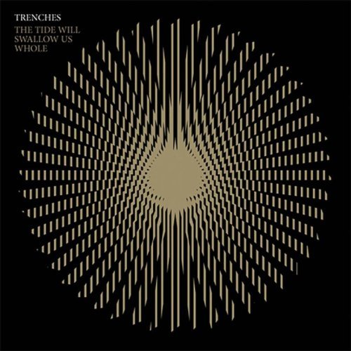 Trenches/Tide Will Swallow Us